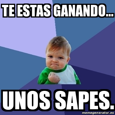 Meme Bebe Exitoso Te Estas Ganando Unos Sapes 21596581