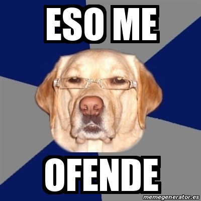 Meme Perro Racista Eso Me Ofende 21741304