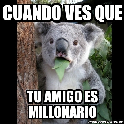 Meme Koala Cuando Ves Que Tu Amigo Es Millonario