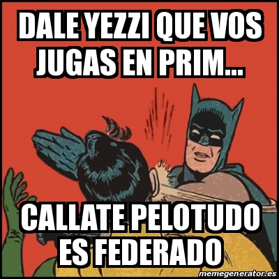 Meme Batman Slaps Robin Dale Yezzi Que Vos Jugas En Prim Callate