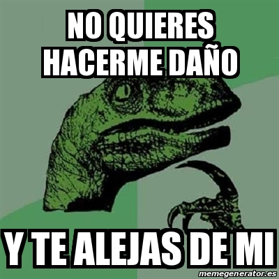 Meme Filosoraptor No Quieres Hacerme Da O Y Te Alejas De Mi