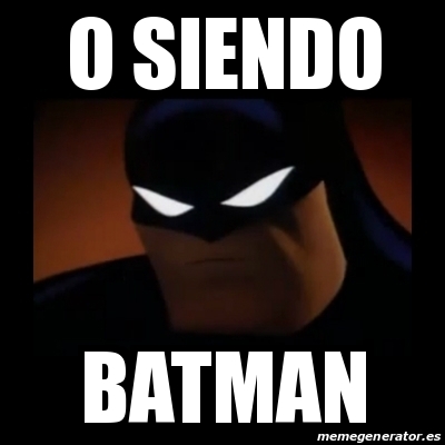 Meme Disapproving Batman O Siendo Batman