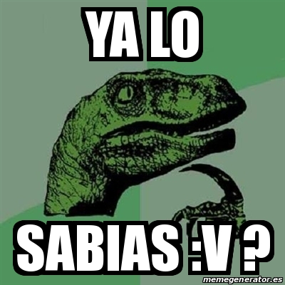 Meme Filosoraptor Ya Lo Sabias V 22100161