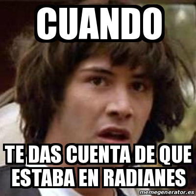 Meme Keanu Reeves Cuando Te Das Cuenta De Que Estaba En Radianes