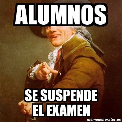 Meme Joseph Ducreux Alumnos Se Suspende El Examen