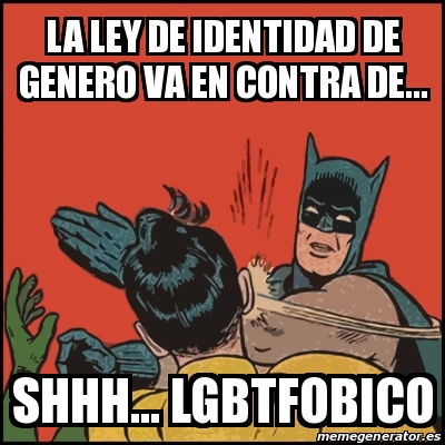 Meme Batman Slaps Robin La Ley De Identidad De Genero Va En Contra De