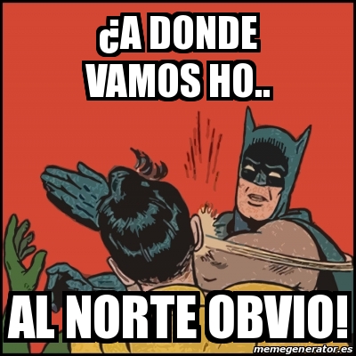 Meme Batman Slaps Robin A Donde Vamos Ho Al Norte Obvio