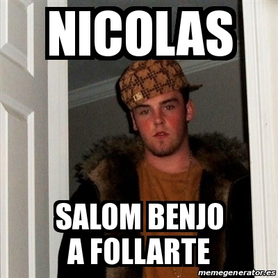 Meme Scumbag Steve Nicolas Salom Benjo A Follarte 22672275