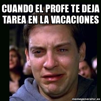 Meme Crying Peter Parker Cuando El Profe Te Deja Tarea En La