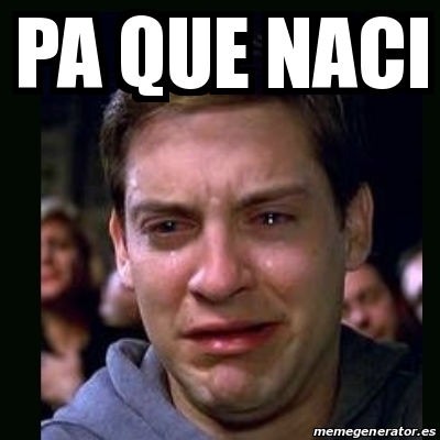 Meme Crying Peter Parker Pa Que Naci