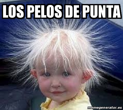 Meme Personalizado Los Pelos De Punta 22852638