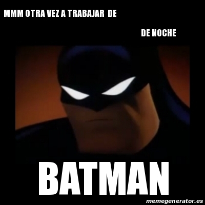 Meme Disapproving Batman Mmm Otra Vez A Trabajar De