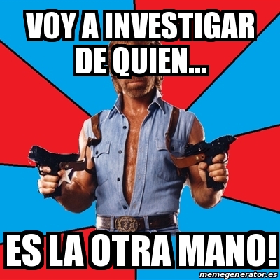 Meme Chuck Norris Voy A Investigar De Quien Es La Otra Mano