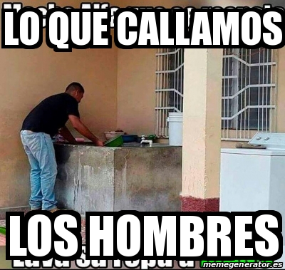 Meme Personalizado Lo Que Callamos Los Hombres