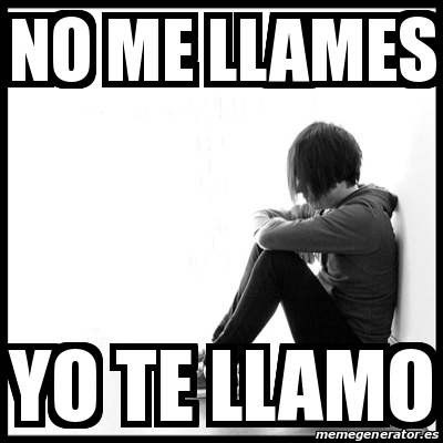 Meme First World Problems No Me Llames Yo Te Llamo