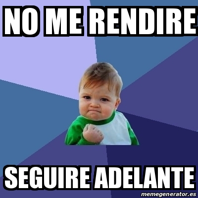 Meme Bebe Exitoso No Me Rendire Seguire Adelante