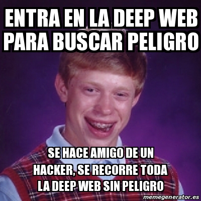 Meme Bad Luck Brian Entra En La Deep Web Para Buscar Peligro Se Hace