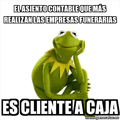 Meme Kermit The Frog El Asiento Contable Que M S Realizan Las