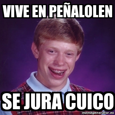 Meme Bad Luck Brian Vive En Pe Alolen Se Jura Cuico