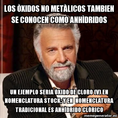 Meme Most Interesting Man Los Xidos No Met Licos Tambien Se