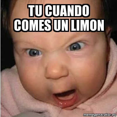 Meme Bebe Furioso Tu Cuando Comes Un Limon 23074016