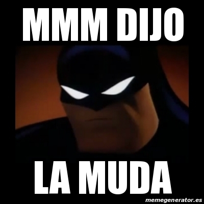 Meme Disapproving Batman Mmm Dijo La Muda