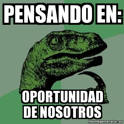 Meme Filosoraptor Pensando En Oportunidad De Nosotros