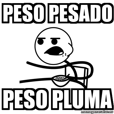 Meme Cereal Guy Peso Pesado Peso Pluma 23920134