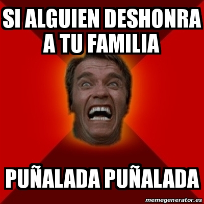 Meme Arnold si alguien deshonra a tu familia puÃalada puÃalada