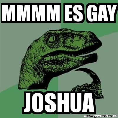 Meme Filosoraptor Mmmm Es Gay Joshua