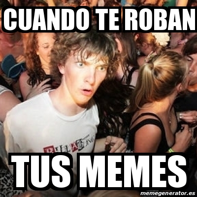 Meme Sudden Realization Ralph Cuando Te Roban Tus Memes 24189316