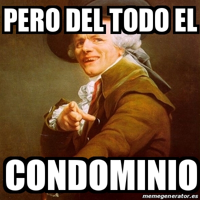 Meme Joseph Ducreux Pero Del Todo El Condominio