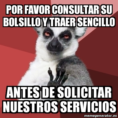 Meme Chill Out Lemur Por Favor Consultar Su Bolsillo Y Traer Sencillo