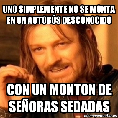 Meme Boromir Uno Simplemente No Se Monta En Un Autob S Desconocido