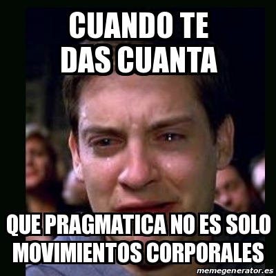 Meme Crying Peter Parker Cuando Te Das Cuanta Que Pragmatica No Es