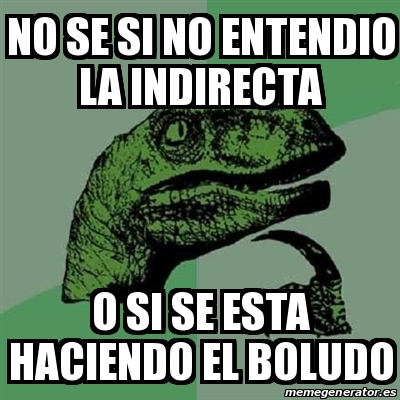 Meme Filosoraptor No Se Si No Entendio La Indirecta O Si Se Esta