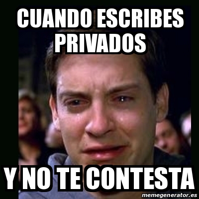 Meme Crying Peter Parker Cuando Escribes Privados Y No Te Contesta