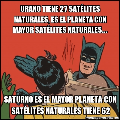 Meme Batman Slaps Robin Urano Tiene Sat Lites Naturales Es El