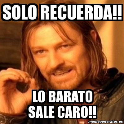 Meme Boromir SOLO RECUERDA LO BARATO SALE CARO 24646055