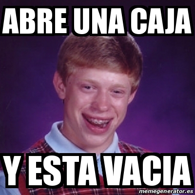 Meme Bad Luck Brian Abre Una Caja Y Esta Vacia