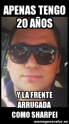Meme Personalizado - Apenas tengo 20 años Y la frente Meme Personalizado - Apenas tengo 20 años Y la frente