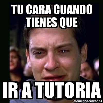 Meme Crying Peter Parker Tu Cara Cuando Tienes Que Ir A Tutoria