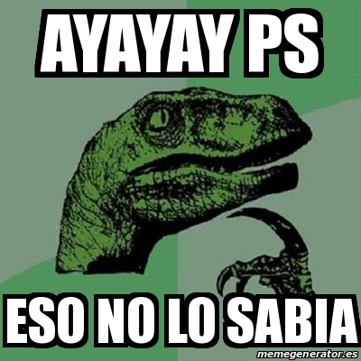 Meme Filosoraptor Ayayay Ps Eso No Lo Sabia 25020185