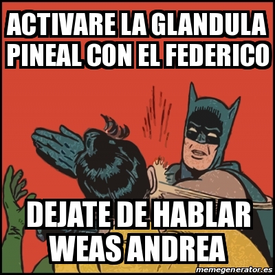 Meme Batman Slaps Robin Activare La Glandula Pineal Con El Federico