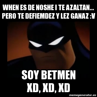 Meme Disapproving Batman When Es De Noshe I Te Azaltan Pero Te