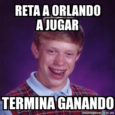 Meme Bad Luck Brian Reta A Orlando A Jugar Termina Ganando