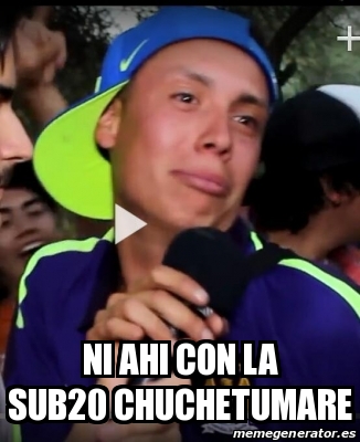 Meme Personalizado Ni Ahi Con La Sub Chuchetumare