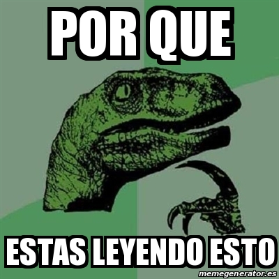 Meme Filosoraptor Por Que Estas Leyendo Esto