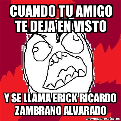 Meme Rage Fu Cuando Tu Amigo Te Deja En Visto Y Se Llama Erick