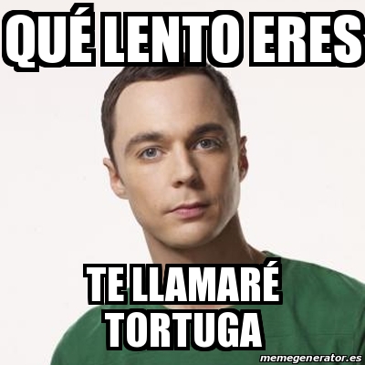 Meme Sheldon Cooper QuÃ lento eres Te llamarÃ tortuga 25863695